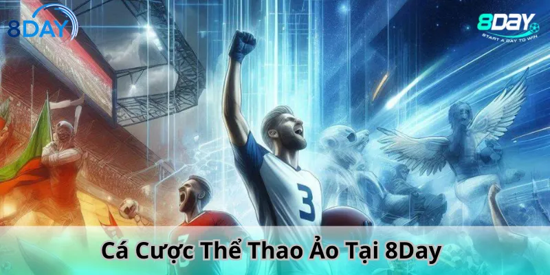 Cá Cược Thể Thao Ảo Tại 8Day