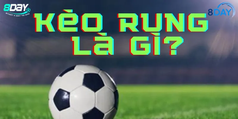 Kèo Rung Là Gì